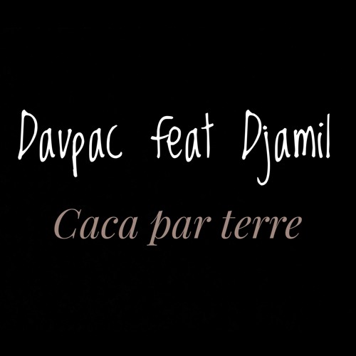 Stream Davpac Feat Djamil Caca Par Terre By Davpac Listen Online For Free On Soundcloud