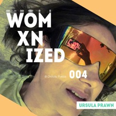 WOMXNIZED 004: URSULA PRAWN @ Mexico City