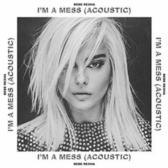 I'm A Mess (Bebe Rexha) mix