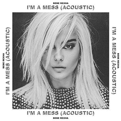 I'm A Mess (Bebe Rexha) mix