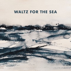 Waltz for the Sea