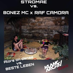 Stromae vs. Bonez Mc x Raf Camora - Alors on danse vs. Beste Leben ( KlangArchiv Remix)