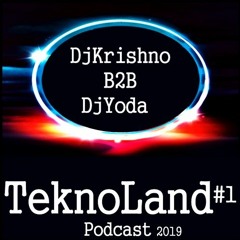 DjKrishno B2B DjYoda - Podcast TeknoLand #1  2019