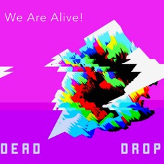 We Are Alive – Dropdead