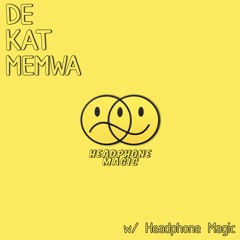 De Kat Memwa #19 w/ Headphone Magic (Rob Moller)