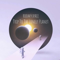 room4space - Trip To The Lonely Planet