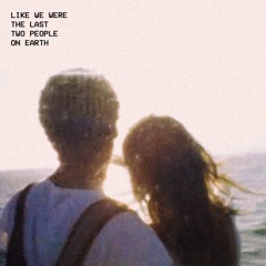 ｌｉｋｅ  ｗｅ  ｗｅｒｅ  ｔｈｅ  ｌａｓｔ  ｔｗｏ  ｐｅｏｐｌｅ  ｏｎ  ｅａｒｔｈ