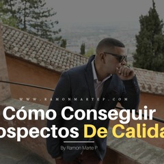 #06 - Cómo Conseguir Prospectos De Calidad