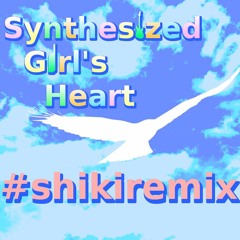 SHIKI - Synthesized Girl's Heart(UnkindCat Remix)