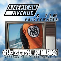 Dragon Ball Super Theme - Chozetsu Dynamic! (Cover by American Avenue & Tim Bridgewater)