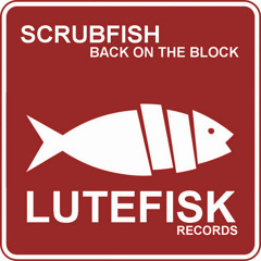 Scrubfish - Back on the block