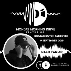 Malik Faquir - Monday Morning Drive 2019 - 09 - 09 - Double Dutch Takeover