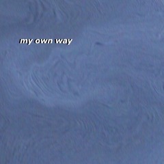 my own way