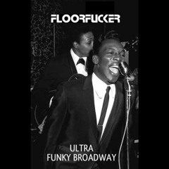 Floorfucker w Trisco ft Wilson Pickett - Ultra Funky Broadway