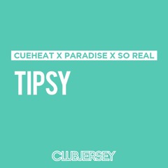 Cueheat x DJ Paradise x DJ So Real - Tipsy