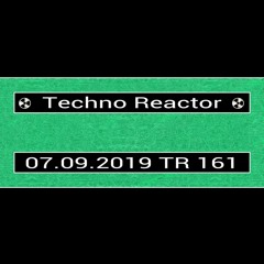 TR-161-Juergen-Lapuse-Techno-Reactor-2019-09-07