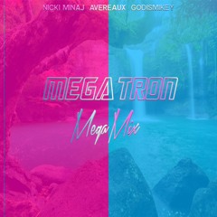 Nicki Minaj, Avereaux, & GodIsMikey - Megatron (Megamix)
