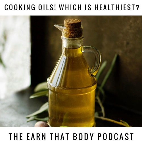 #152: Cooking Oils! Which is Healthiest?