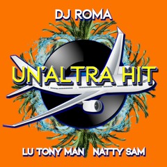 Dj Roma - UN'ALTRA HIT Feat. Lu Tony Man & Natty Sam