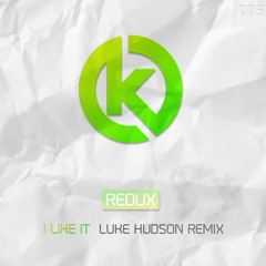Redux - I Like It (Luke Hudson Remix)