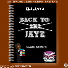 Back To Skl Jayz Edition Class Afro 8 (Afrobeats Mix CD) - [@JayNwosisi]