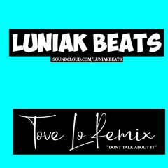 Tove Lo- Don't Talk about it(Luniak Remix)