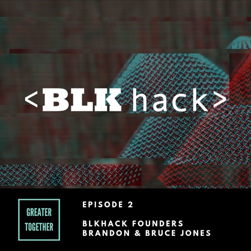 Episode 2: BLK Hack
