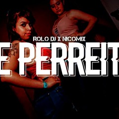 PE PERREITO ✘ RKT✘ ROLO DJ Ft NICOMIX