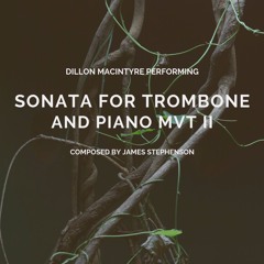Sonata for Trombone and Piano, Mvt 2 - James Stephenson