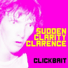 Sudden Clarity Clarence