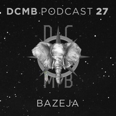 DCMB PODCAST 027 | Bazeja - Dissipate