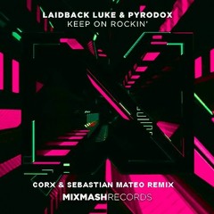 Laidback Luke X Pyrodox - Keep On Rockin' (Corx & Sebastian Mateo Remix) FINALIST