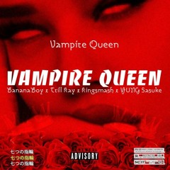 Vampire Queen (ft. Banana Boy, Yung Sasuke & KingSmash)