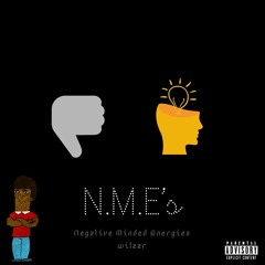 N.M. E’s( Negative Minded Energies)