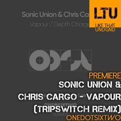 Premiere: Sonic Union & Chris Cargo - Vapour (Tripswitch Remix) | onedotsixtwo