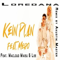 Loredana & Mero - Kein Plan  (prod. Macloud & Miksu & Lee) remixed by Akustik Master