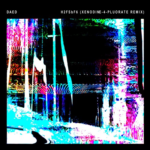 Daed - H2FSbF6 (Xenodine-4-pluorate remix)