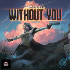 Joshua Myler - Without You (feat. Malin Horsevik)