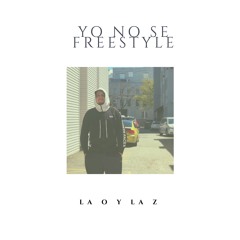 Yo No Se Freestyle - LaOyLaZ