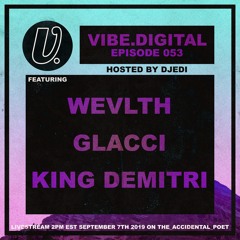 Episode 053 - WEVLTH, Glacci, King Demitri, hosted by Djedi
