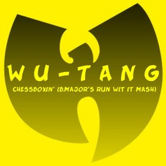 Wu-Tang - Chessboxin' (B.Major's Run Wit It Mash)