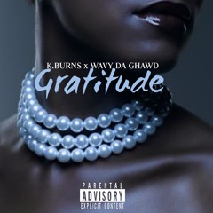 K.Burns-Gratitude (Prod. by Wavy Da Ghawd)