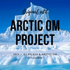 DJ XFlash And Arctic OM - Still Here (Original edit)