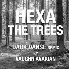 The Trees (Vaughn Avakian's Dark Danse Remix)