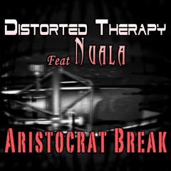 Distorted Therapy - ARISTOCRAT BREAK Feat Nuala - FREE ON BANDCAMP