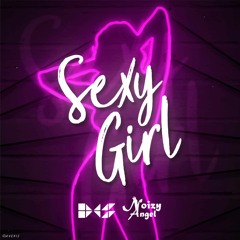 NoizyAngel X Inhanse - Sexy Girl (Original Mix)[Apache Premiere]