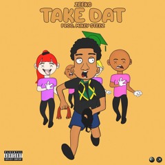 Zeeko876 - Take Dat (Prod. MikeySteez )