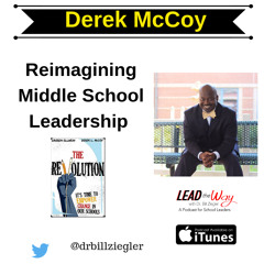 Reimagining Middle School Leadership with Derek McCoy, award winning principal and author