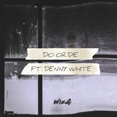 Do Or Die (feat. Denny White)