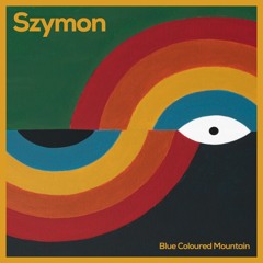 Szymon - Blue Coloured Mountain - EP Out November 8th